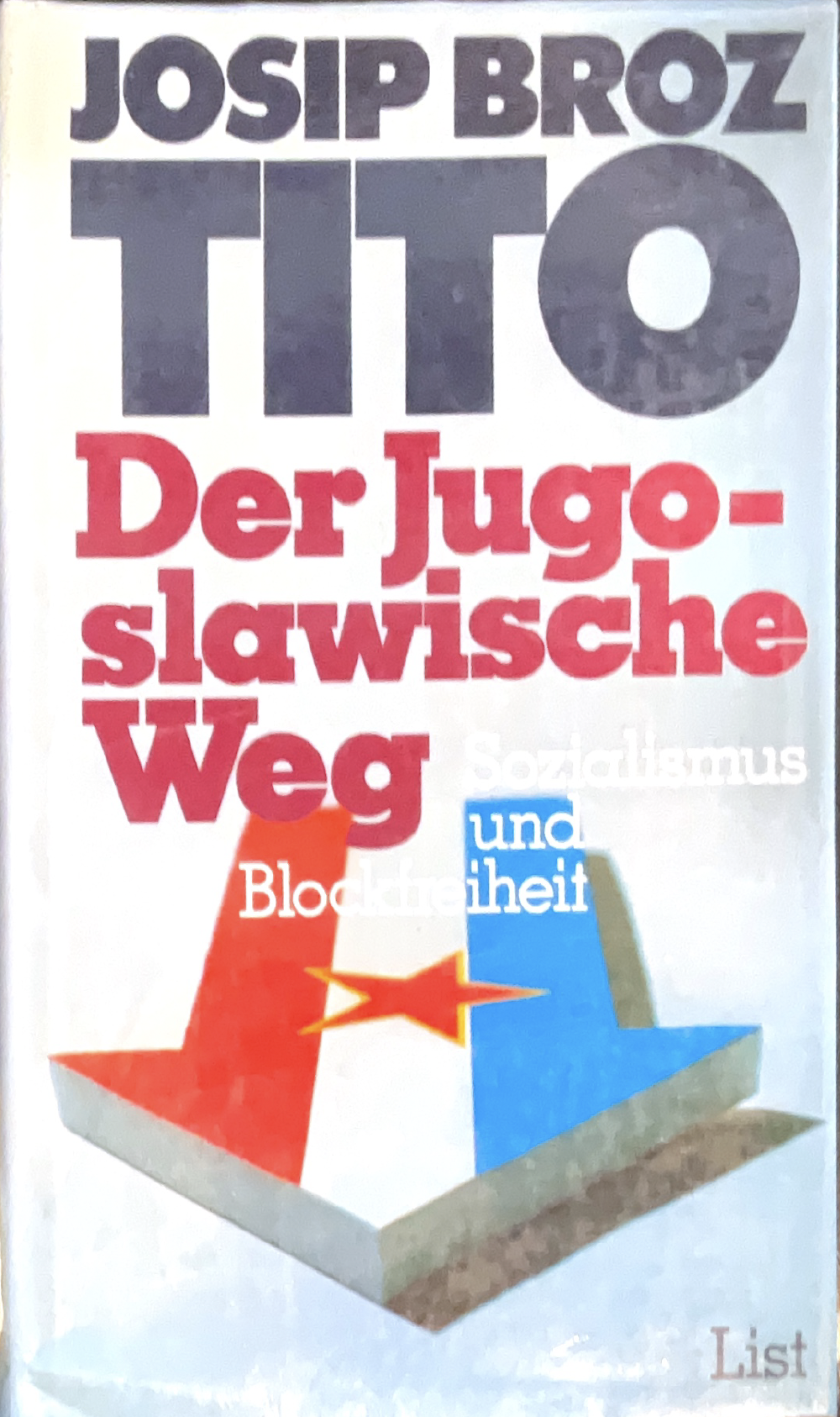 Der jugoslawische Weg Sozialismus und Blockfreiheit: Aufsätze und Reden