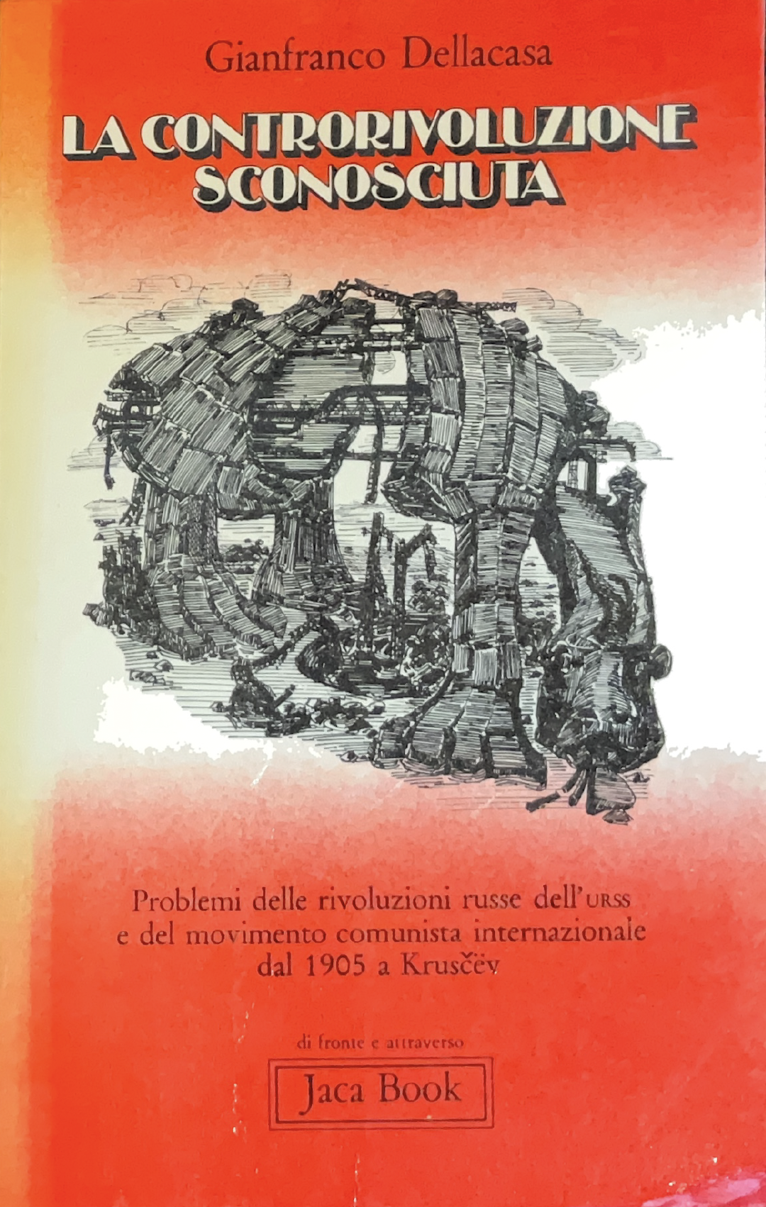 La controrivoluzione sconosciuta: Problemi delle rivoluzioni russe dell'URSS e del movimento comunista internazional dal 1905 a Kruščev