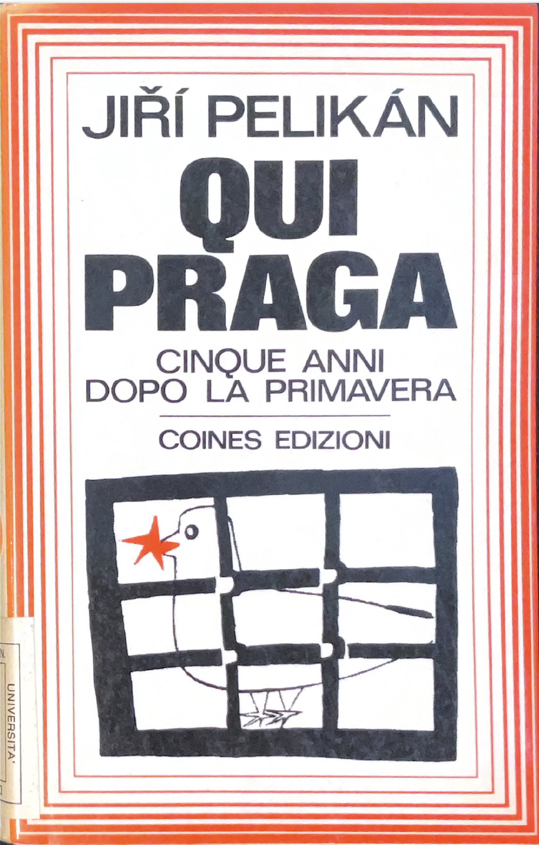 Qui Praga: cinque anni dopo la primavera. (L'opposizione cecoslovacca parla)