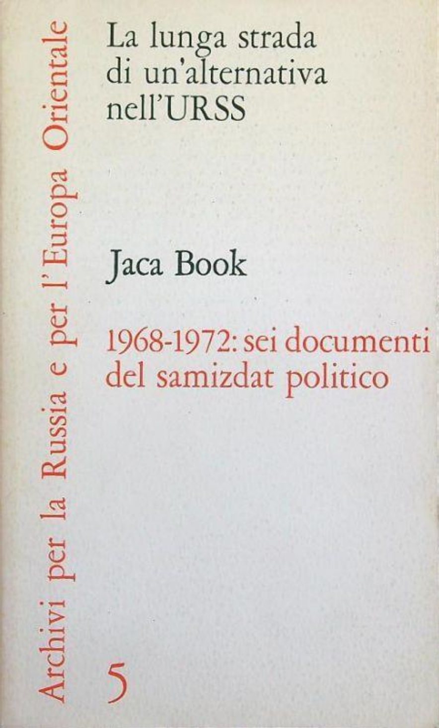 La Lunga strada di un'alternativa nell'URSS 1968-1972: sei documenti del samizdat politico