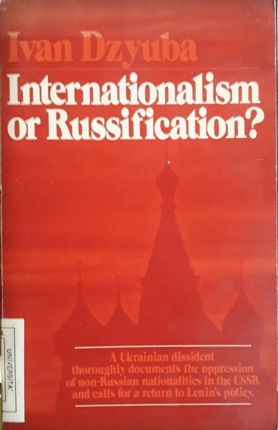 Internationalism or Russification? A Study in the Soviet Nationalities Problem